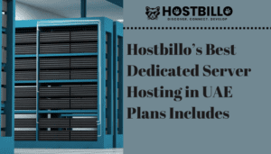 How Hostbillo is the Best Provider of Dedicated Server in UAE